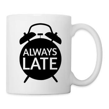 Immer Zu Spät Monochrom Bold - Tasse - Weiß - Rechts