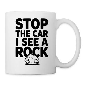 Stop the Car I See a Rock - Mug - white - Right