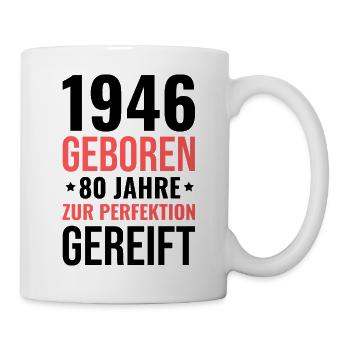 1946 Geboren – 80 Jahre zur Perfektion gereift - Tasse - Weiß - Rechts