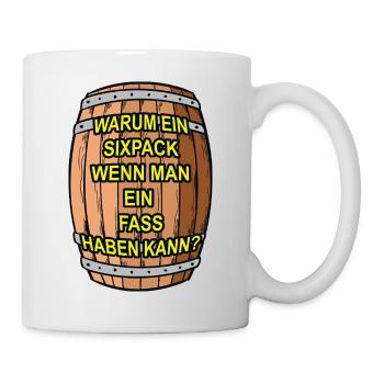 Sixpack? Ich nehm ein Fass - Tasse - Weiß - Rechts