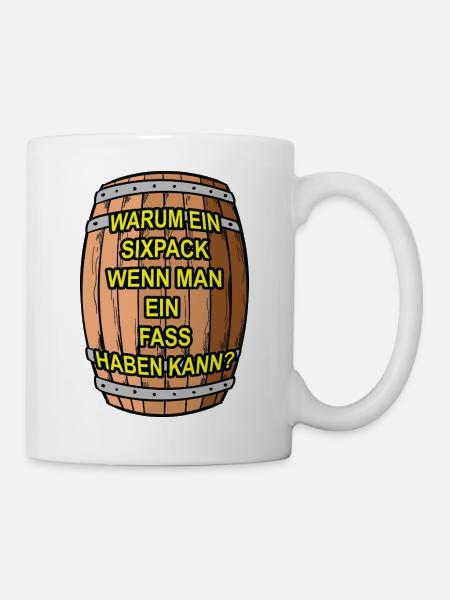 Sixpack? Ich nehm ein Fass - Tasse - Weiß