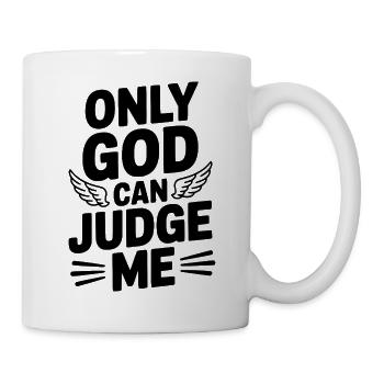 Only God Can Judge Me - Mug - white - Right