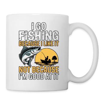 Ich gehe angeln, nicht weil ich gut darin bin - Tasse - Weiß - Rechts