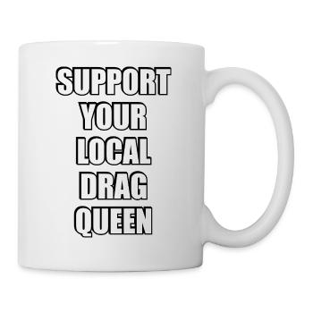 Unterstütze deine lokale Drag Queen - Tasse - Weiß - Rechts