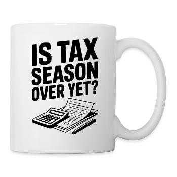 Is Tax Season Over Yet? - Mug - white - Right