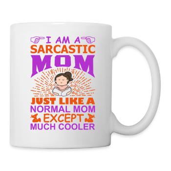 I Am A Sarcastic Mom Funny Cool Mom Shirt - Mug - white - Right