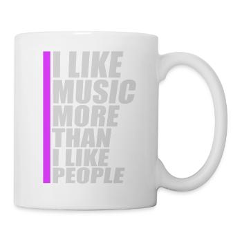 I Like Music More Than I Like People Lustig Musik - Tasse - Weiß - Rechts