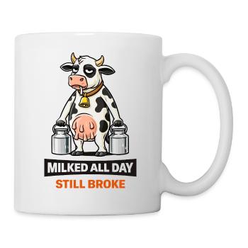 Milked All Day Still Broke - Mug - white - Right