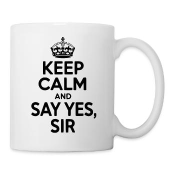 Keep Calm and Say Yes Sir - Mug - white - Right