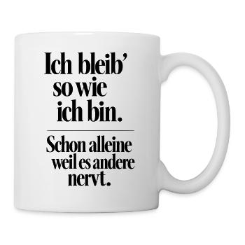 Ich bin wie ich bin - Tasse - Weiß - Rechts