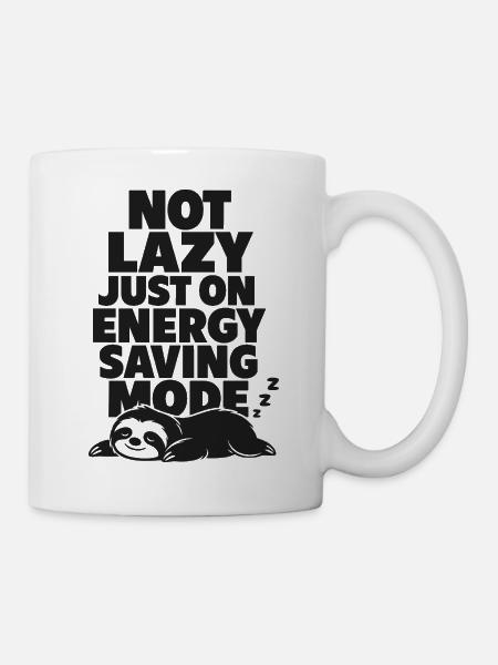 Not Lazy Just Energy Saving - Tasse - Weiß