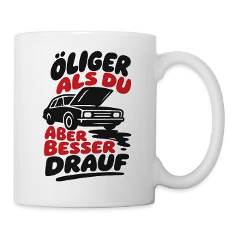 Öliger Als Du Aber Besser Drauf - Tasse - Weiß - Rechts