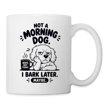 Not A Morning Dog Saying - Mug - white - Right
