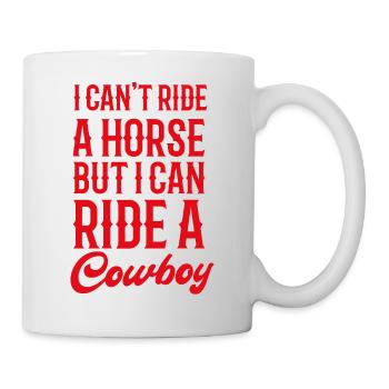 Ich kann kein Pferd reiten, aber ich kann einen Cowboy reiten - Tasse - Weiß - Rechts