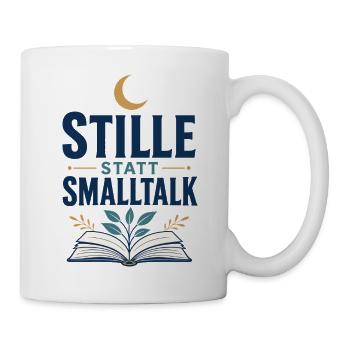 Titel: Stille Statt Smalltalk Lesen Motiv - Tasse - Weiß - Rechts