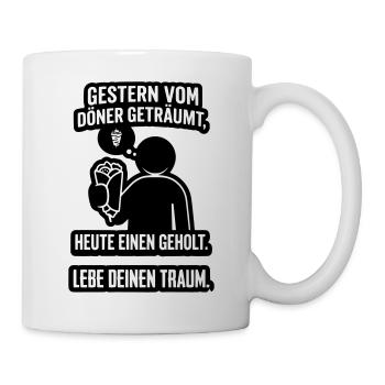 Döner Traum Lebe deinen Traum - Tasse - Weiß - Rechts