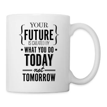 Your Future Created Today Saying Shirt - Mug - white - Right