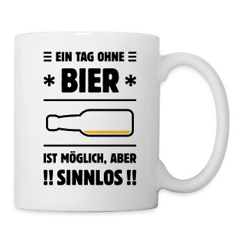 Ein Tag Ohne Bier Ist Möglich, Aber Sinnlos! POS2C - Tasse - Weiß - Rechts