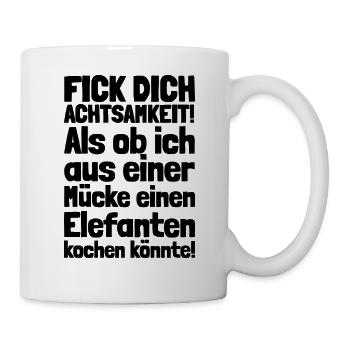 FICK DICH ACHTSAMKEIT / MÜCKE ELEFANT KOCHEN - Tasse - Weiß - Rechts