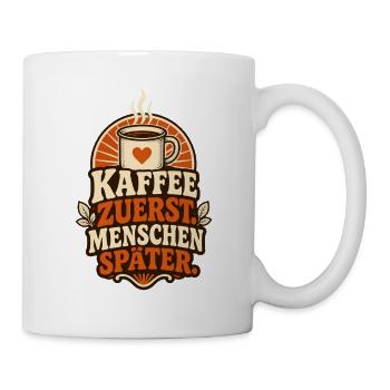 Kaffee zuerst – Lustiger Morgenmuffel Spruch - Tasse - Weiß - Rechts