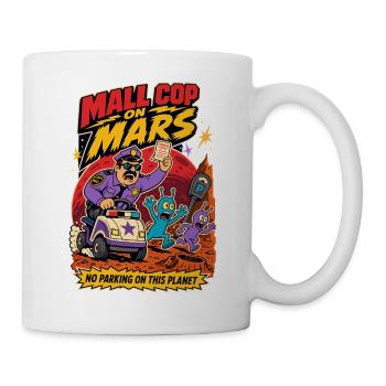 Mall Cop on Mars – Alien Parkplatz Humor - Tasse - Weiß - Rechts