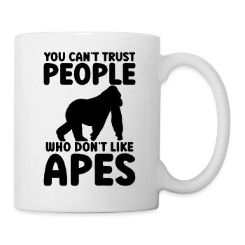 YOU CAN’T TRUST PEOPLE WHO DON’T LIKE APES - Tasse - Weiß - Rechts
