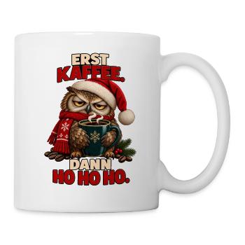 Erst Kaffee, Dann Ho Ho Ho Eule - Tasse - Weiß - Rechts