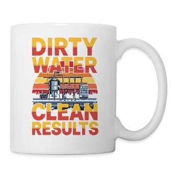  Dirty Water Clean Results Abwassertechnik - Tasse - Weiß - Rechts