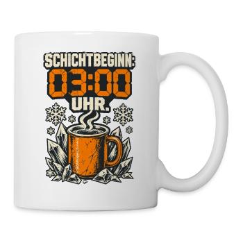 Schichtbeginn 03:00 Uhr Kaffee - Tasse - Weiß - Rechts