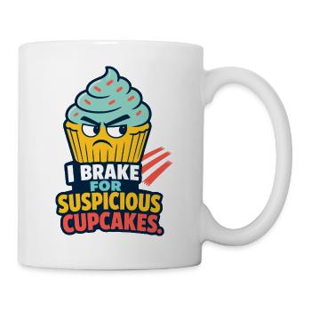 I Brake for Suspicious Cupcakes – Backhumor - Tasse - Weiß - Rechts