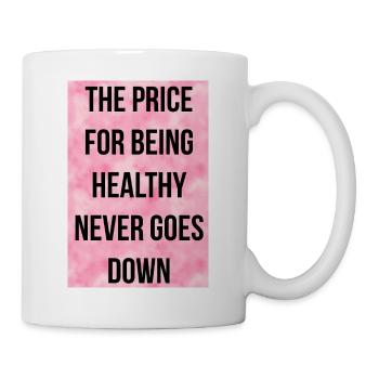Der Preis der Gesundheit: Sie sinkt niemals - Tasse - Weiß - Rechts