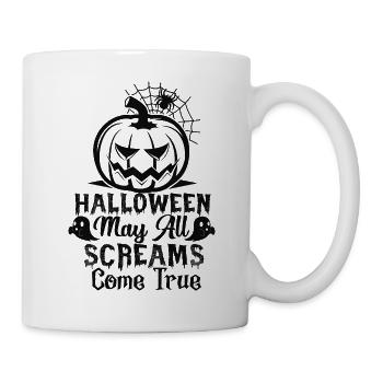 Halloweeen may all screams come true. - Tasse - Weiß - Rechts