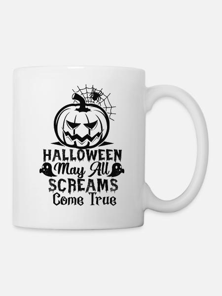 Halloweeen may all screams come true. - Tasse - Weiß