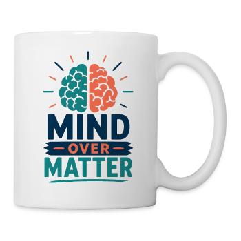 Mind Over Matter Gehirn Motivation Statement Shirt - Tasse - Weiß - Rechts