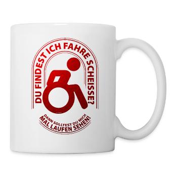 Du findest ich fahre scheisse? - Tasse - Weiß - Rechts