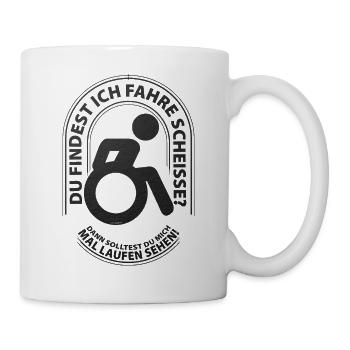 Du findest ich fahre scheisse? - Tasse - Weiß - Rechts