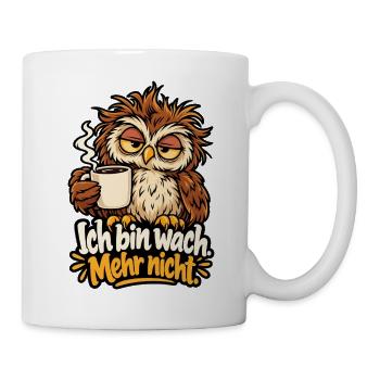 Ich bin wach mehr nicht – Eule Kaffee Morgenmuffel - Tasse - Weiß - Rechts