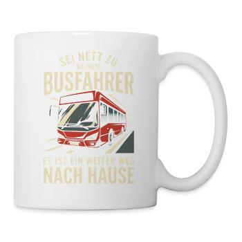 Busfahrer Sei Nett Weiter Weg Nach Hause Beruf - Tasse - Weiß - Rechts