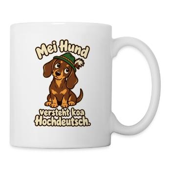 Mei Hund versteht koa Hochdeutsch - Tasse - Weiß - Rechts