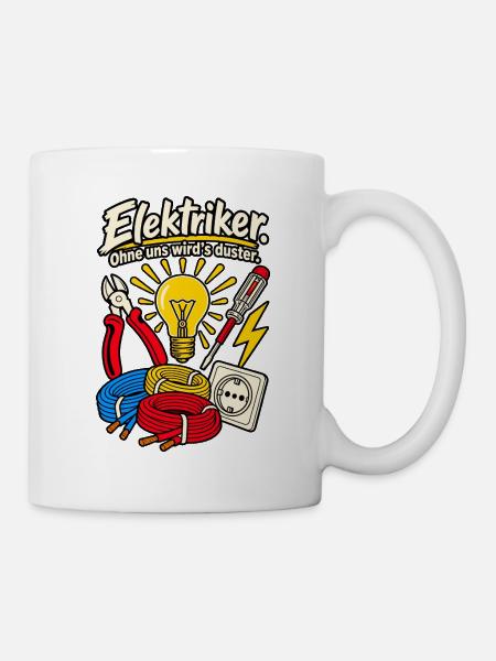 Elektriker Ohne uns wird's duster - Tasse - Weiß