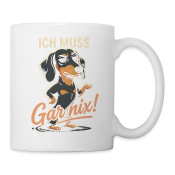 Dackel Ich Muss Gar Nix Frecher Hund Humor Spruch - Tasse - Weiß - Rechts