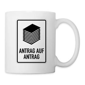 Antrag auf Antrag Satire Schild - Tasse - Weiß - Rechts