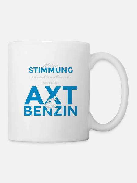 Meine Stimmung schwankt zwischen Axt und Benzin - Tasse - Weiß
