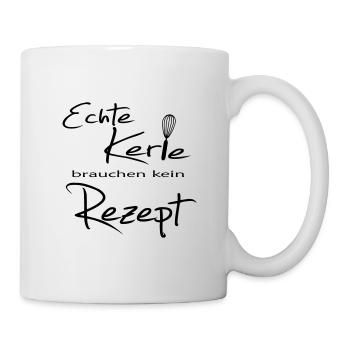 Echte Kerle brauchen kein Rezept - Tasse - Weiß - Rechts