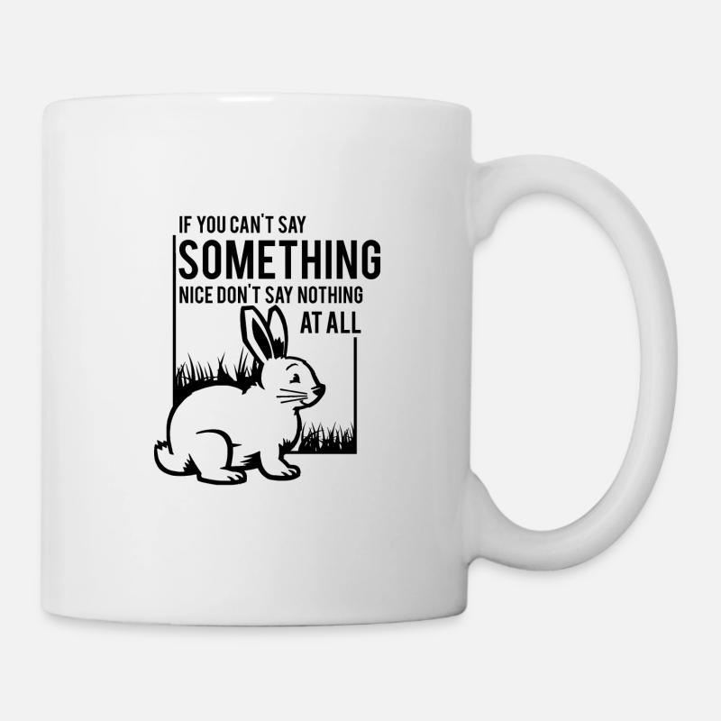 if you dont say something nice, dont say nothing - Mug - white