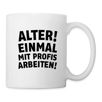 Einmal mit Profis arbeiten - Tasse - Weiß - Rechts