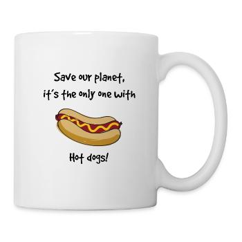 Save our planet, it's the only with Hot Dogs! - Tasse - Weiß - Rechts