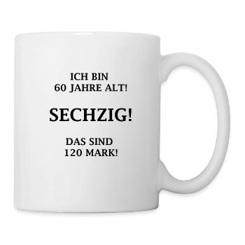 Ich bin 60 Jahre alt! Sechzig! Das sind 120 Mark! - Tasse - Weiß - Rechts