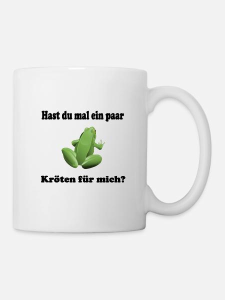 Hast du mal ein paar Kröten fuer mich? - Tasse - Weiß