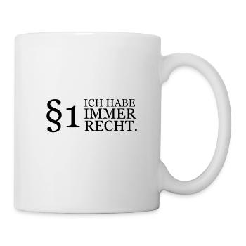 §1 Ich Immer Recht Jura Lustiger Spruch Geschenk - Tasse - Weiß - Rechts